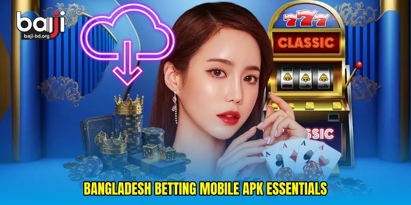 Bangladesh betting mobile APK essentials