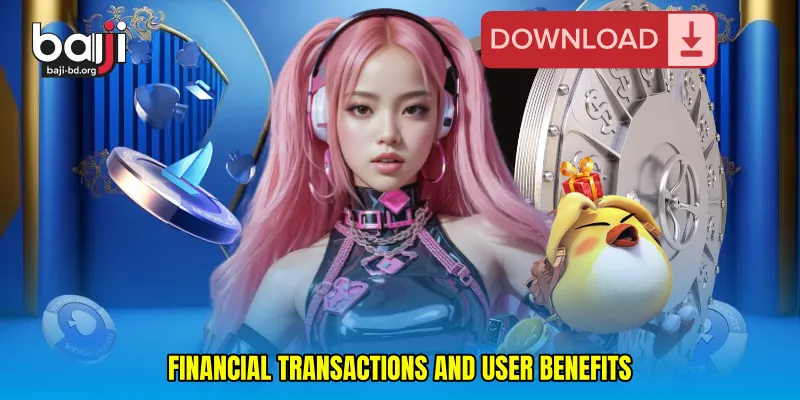 Financial transactions and user benefits