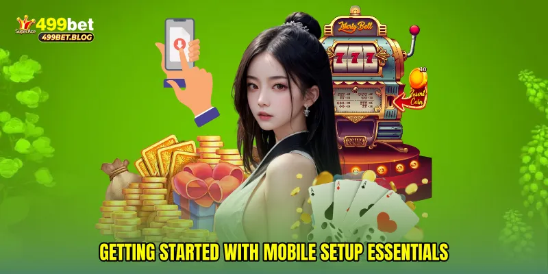 Getting Started with Mobile Setup Essentials