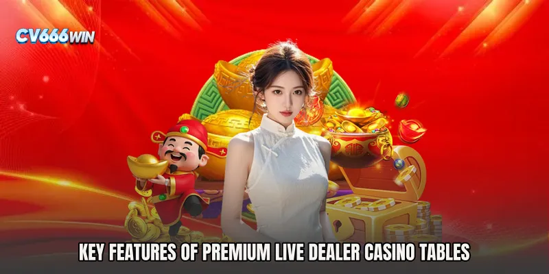 Key Features of Premium Live Dealer Casino Tables