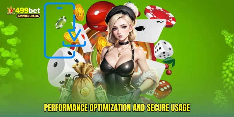 Performance Optimization and Secure Usage