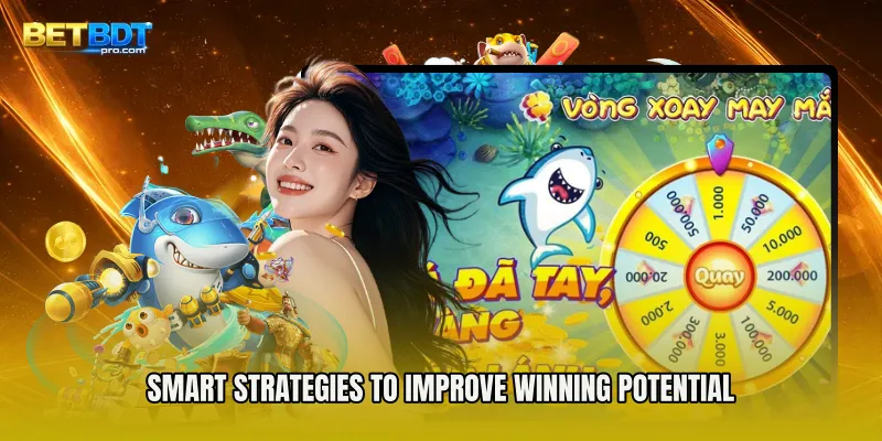 Smart Strategies to Improve Winning Potential