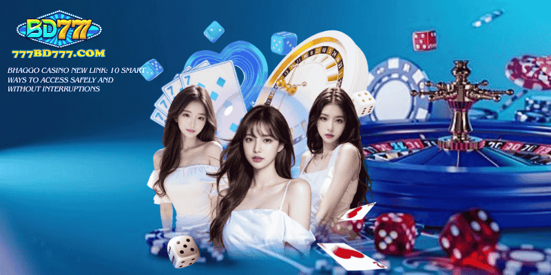 Bhaggo Casino New Link: 10 Smart Ways to Access Safely and Without Interruptions