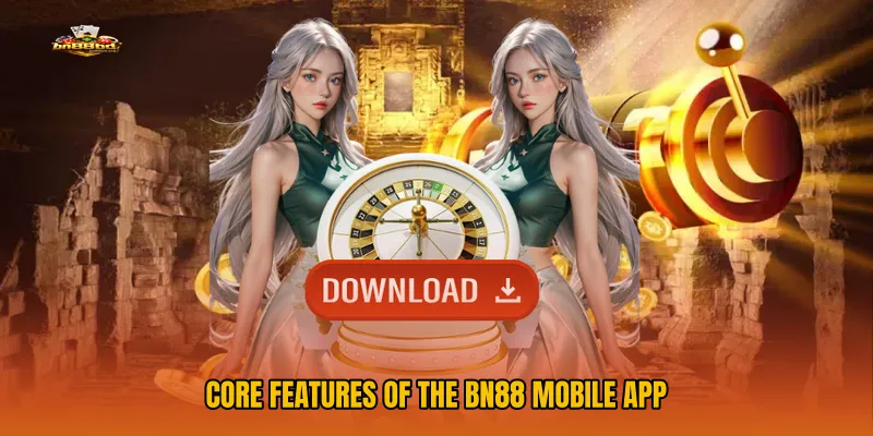 Core Features of the BN88 Mobile App