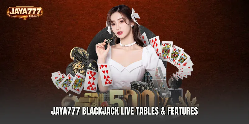 Jaya777 blackjack live Tables & Features