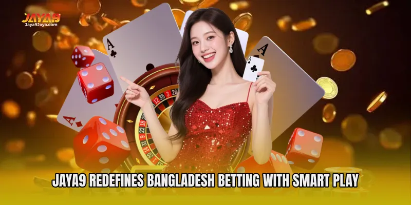 Jaya9 Redefines Bangladesh Betting With Smart Play