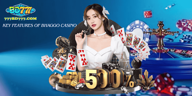 Key Features of Bhaggo Casino