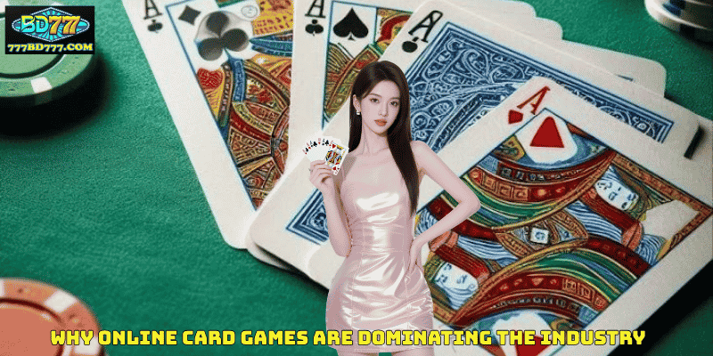 Why Online Card Games Are Dominating the Industry