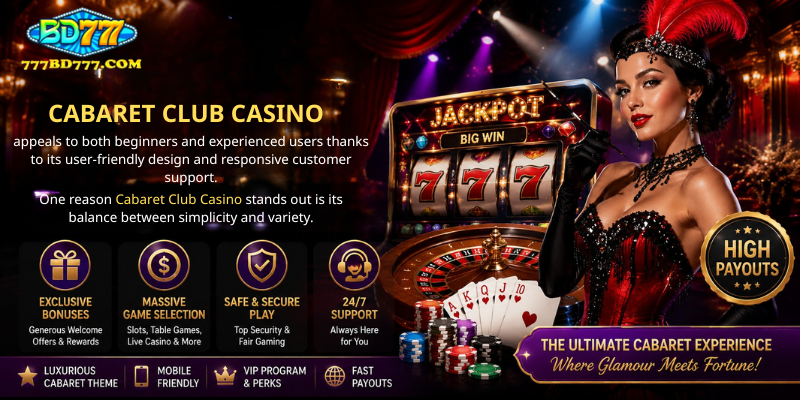 Why Players Choose Cabaret Club Casino