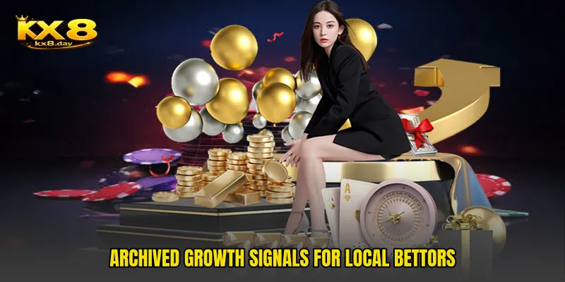 Archived growth signals for local bettors