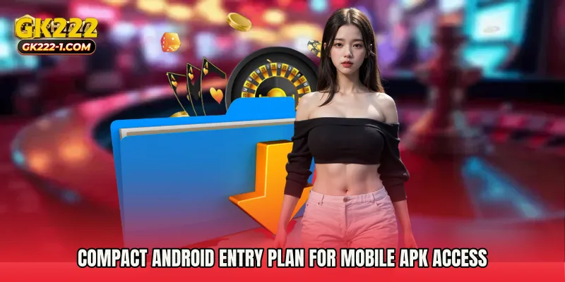 Compact Android entry plan for Mobile APK Access
