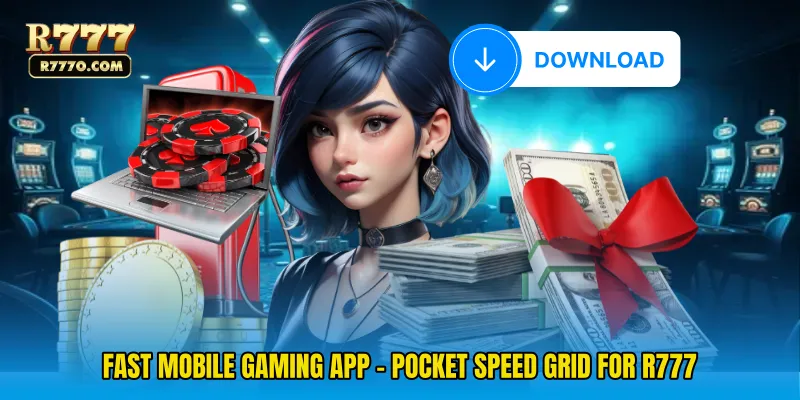 Fast Mobile Gaming App - Pocket Speed Grid For R777
