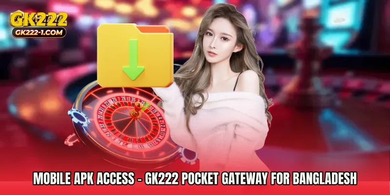 Mobile APK Access - GK222 Pocket Gateway For Bangladesh