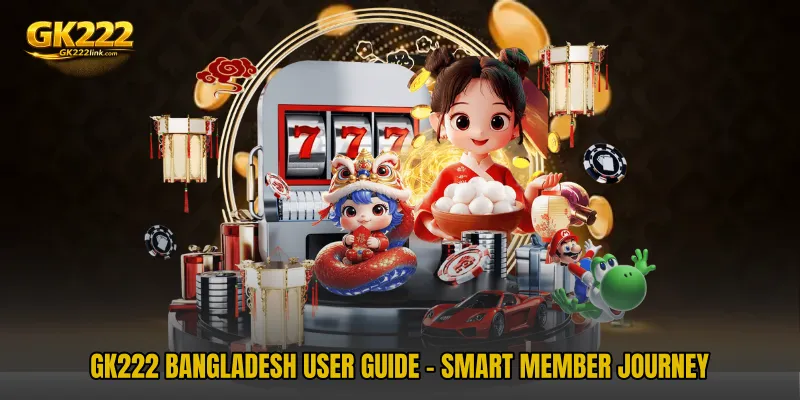GK222 Bangladesh User Guide - Smart Member Journey