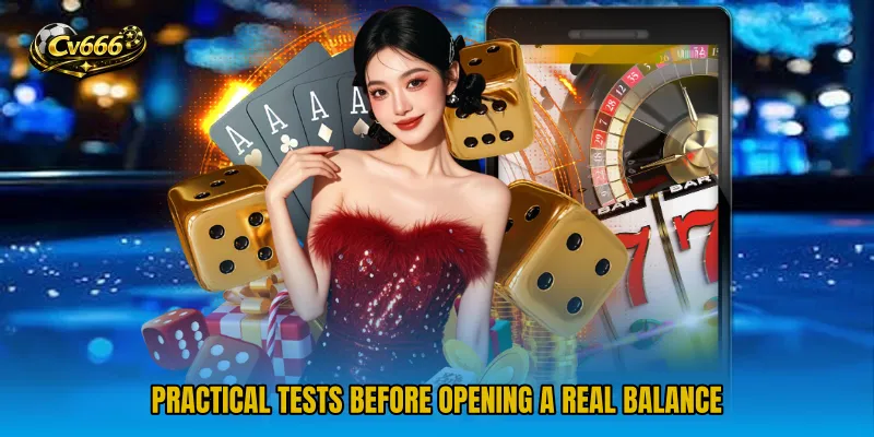 Practical tests before opening a real balance
