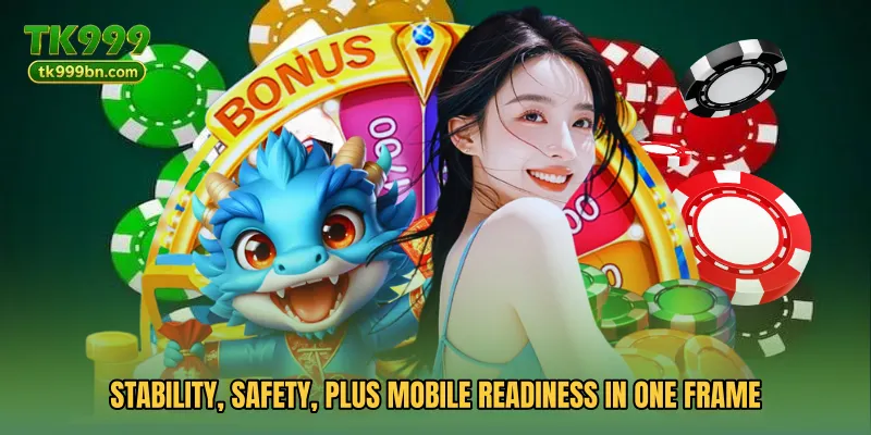 Stability, safety, plus mobile readiness in one frame