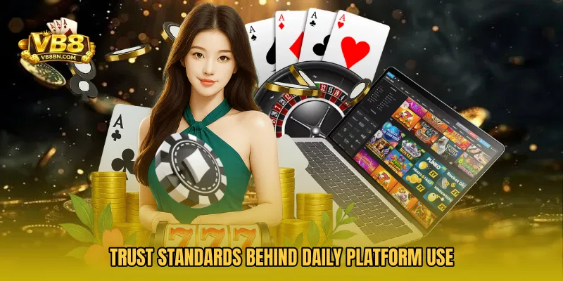 Trust standards behind daily platform use
